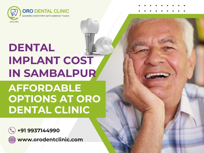 Dental Implant Cost in Sambalpur Affordable Options at Oro Dental Clinic